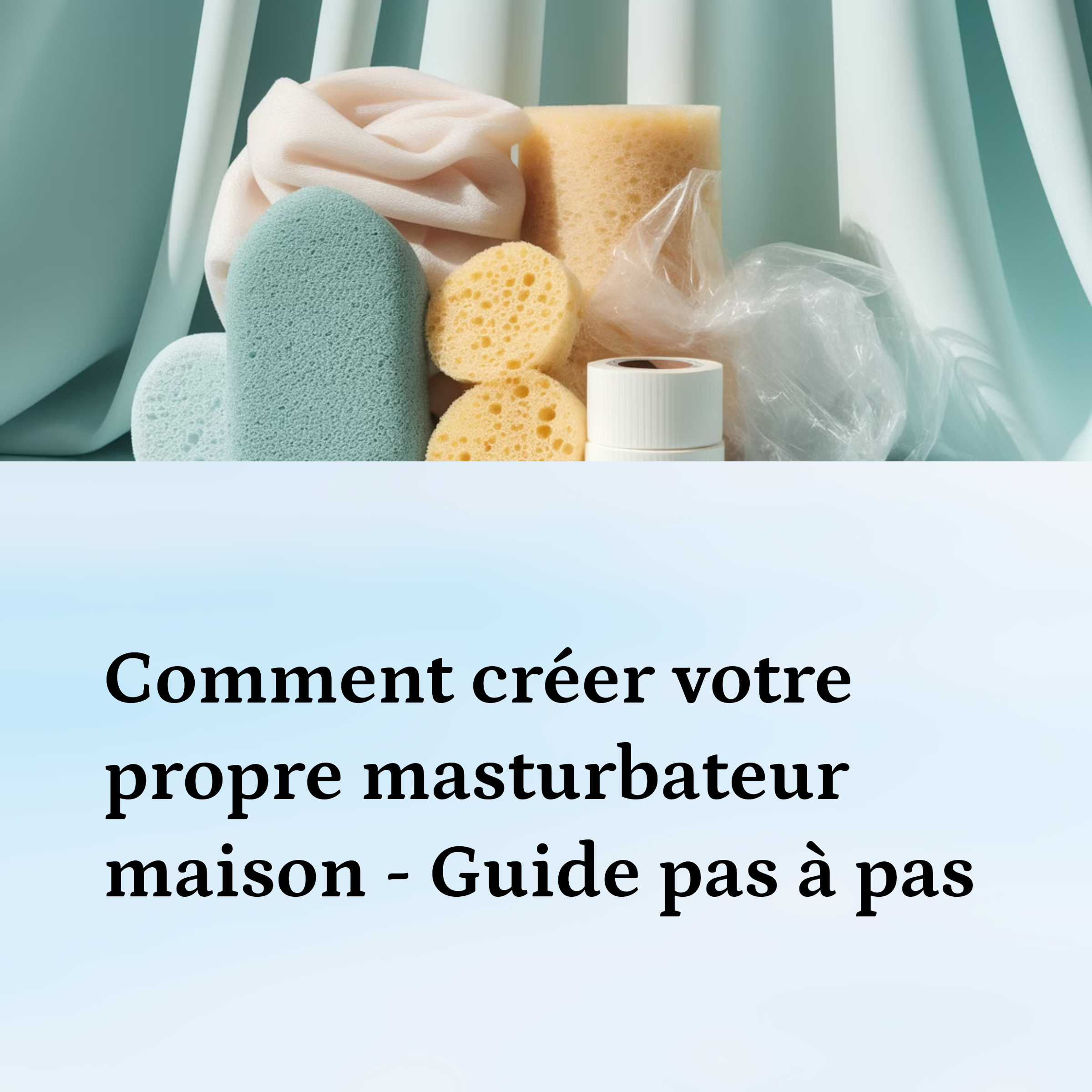 Comment Faire Un Masturbateur Maison?