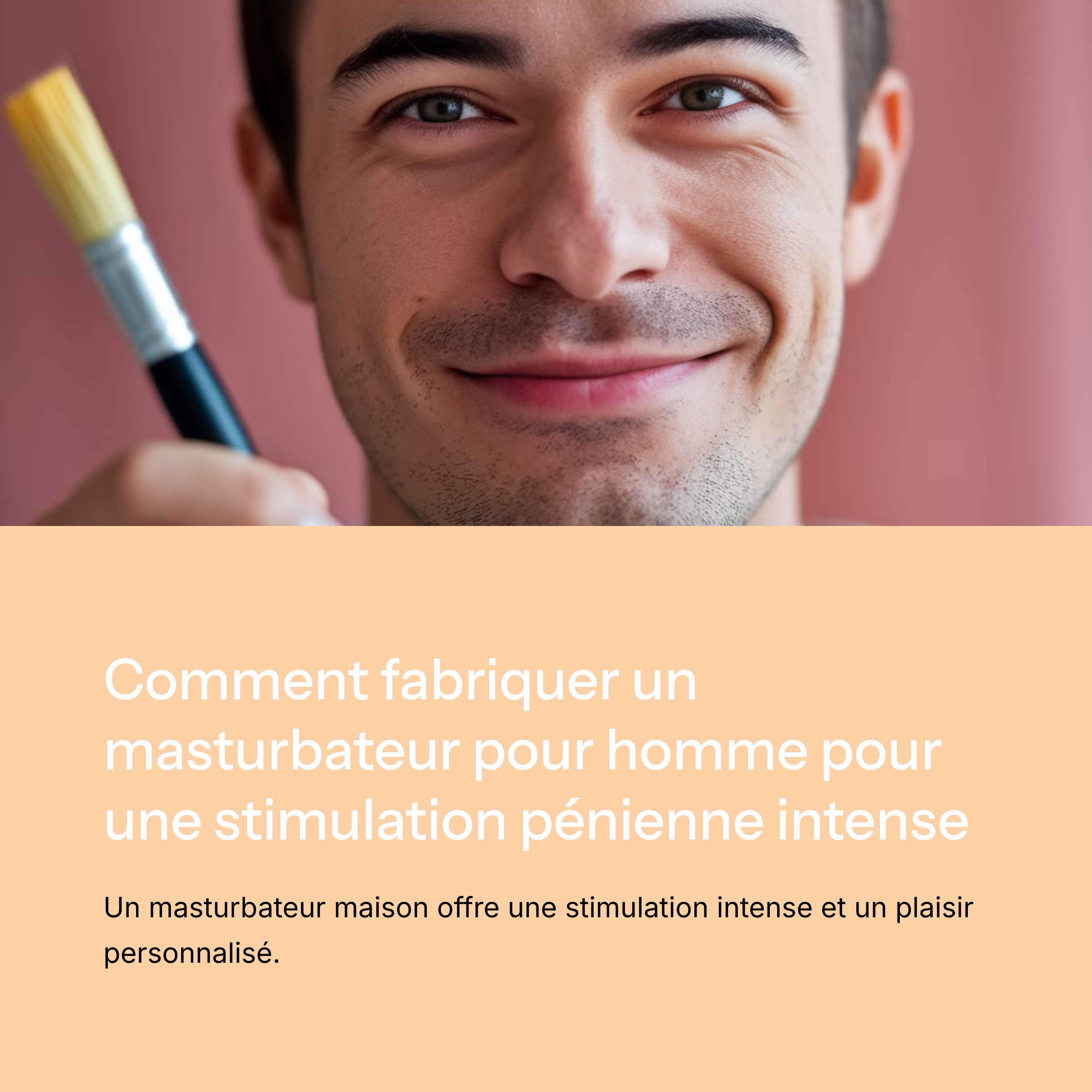 Comment Fabriquer Un Masturbateur Pour Homme?