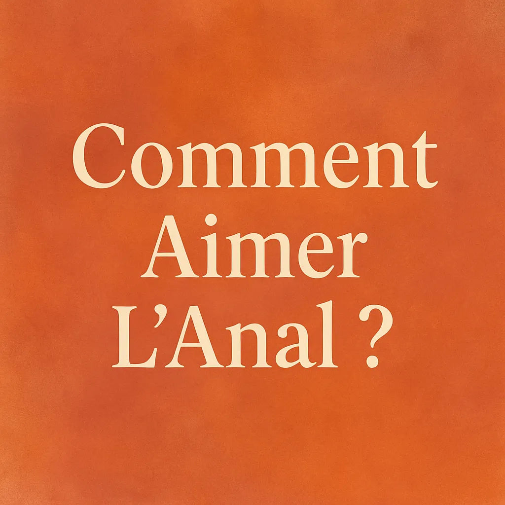 Comment Aimer L'Anal?