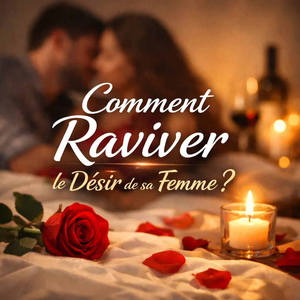 Comment Ameliorer La Libido De Ma Femme?