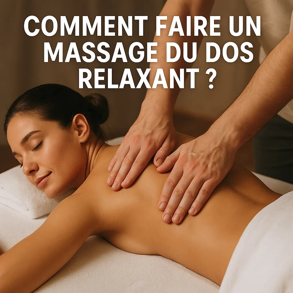 Comment Faire Un Massage Du Dos Relaxant ?