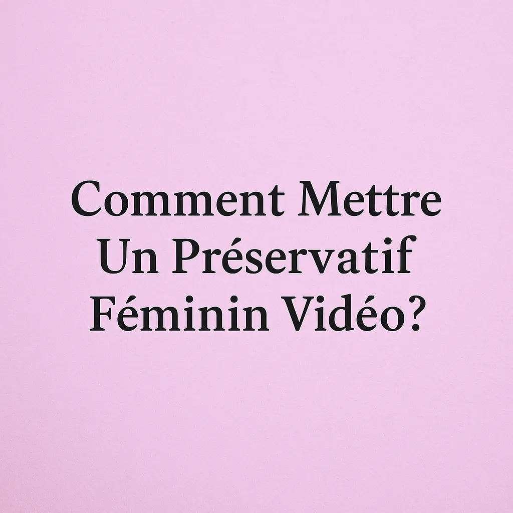 Comment Mettre Un Préservatif Féminin Vidéo?