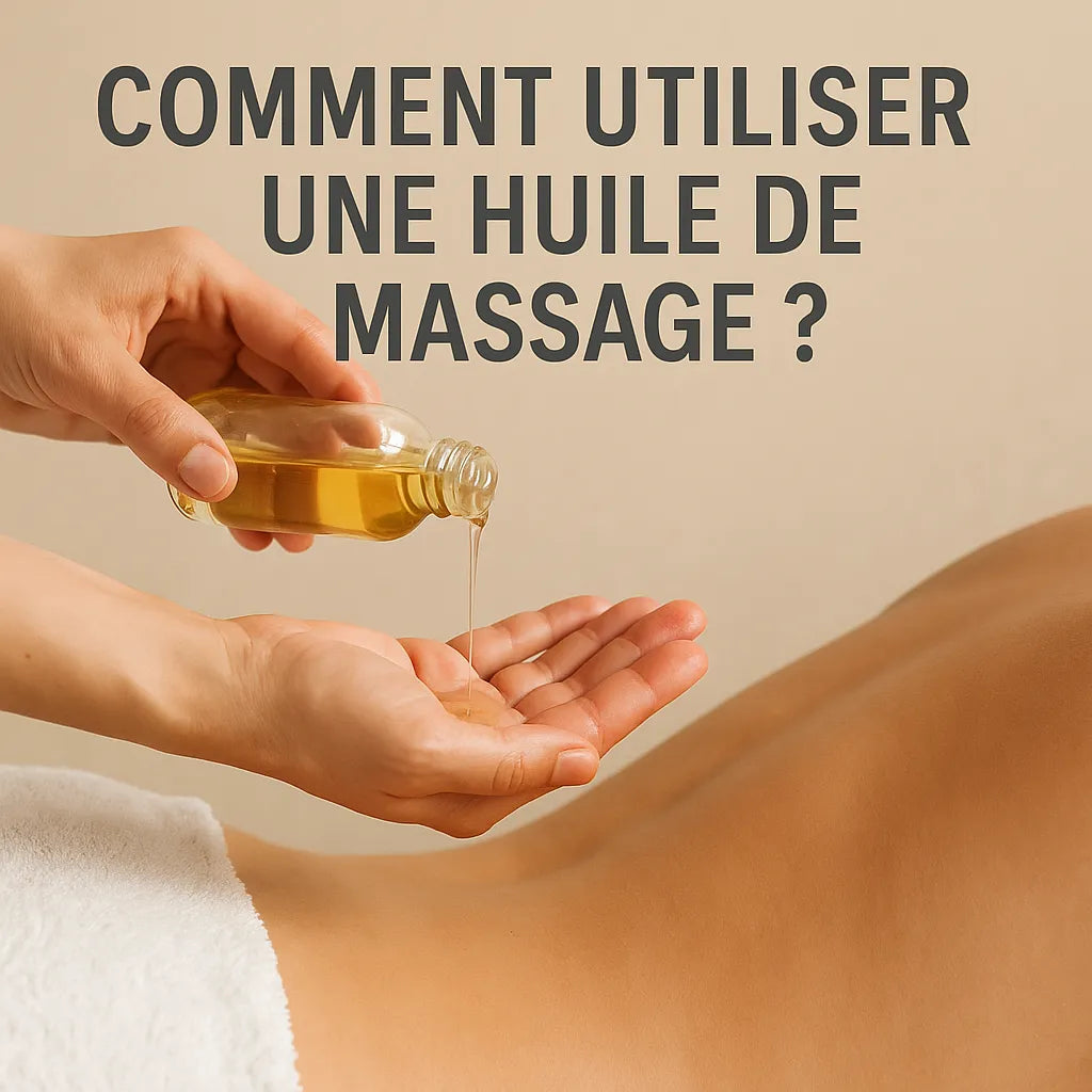 Comment Utiliser Une Huile De Massage ?