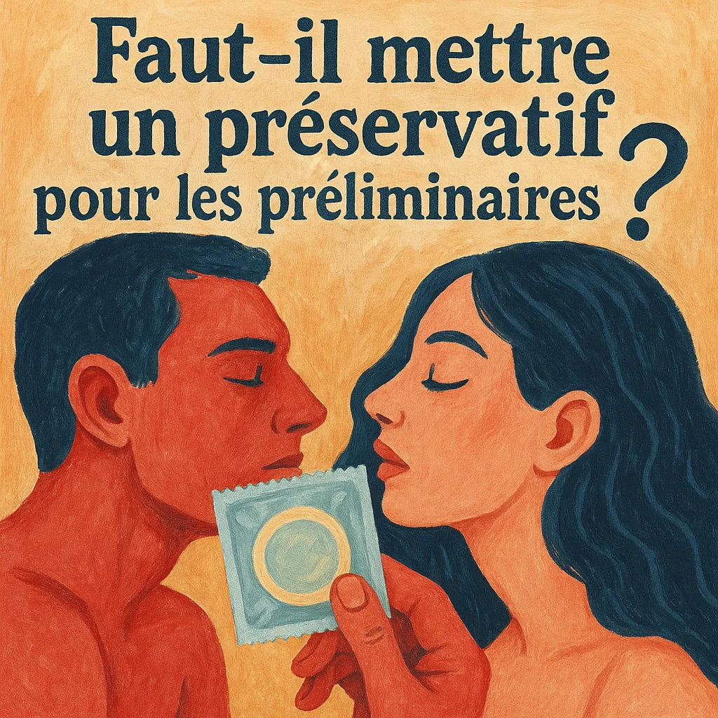 Faut Il Mettre Un Préservatif Pour Les Préliminaires?