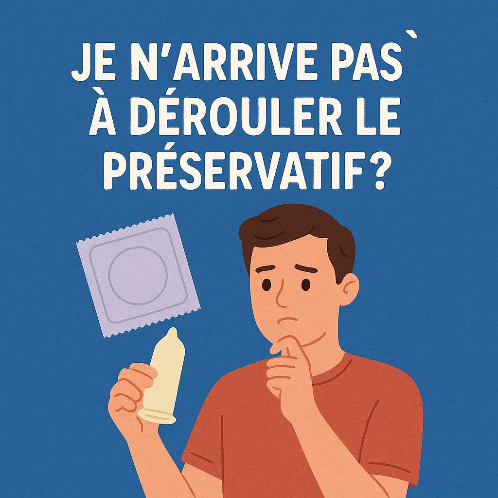 Je N'Arrive Pas À Dérouler Le Préservatif?