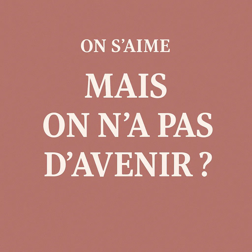 On S'Aime Mais On A Pas D'Avenir ?