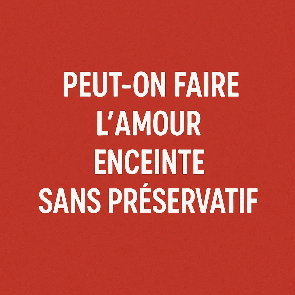 Peut On Faire L'Amour Enceinte Sans Préservatif?