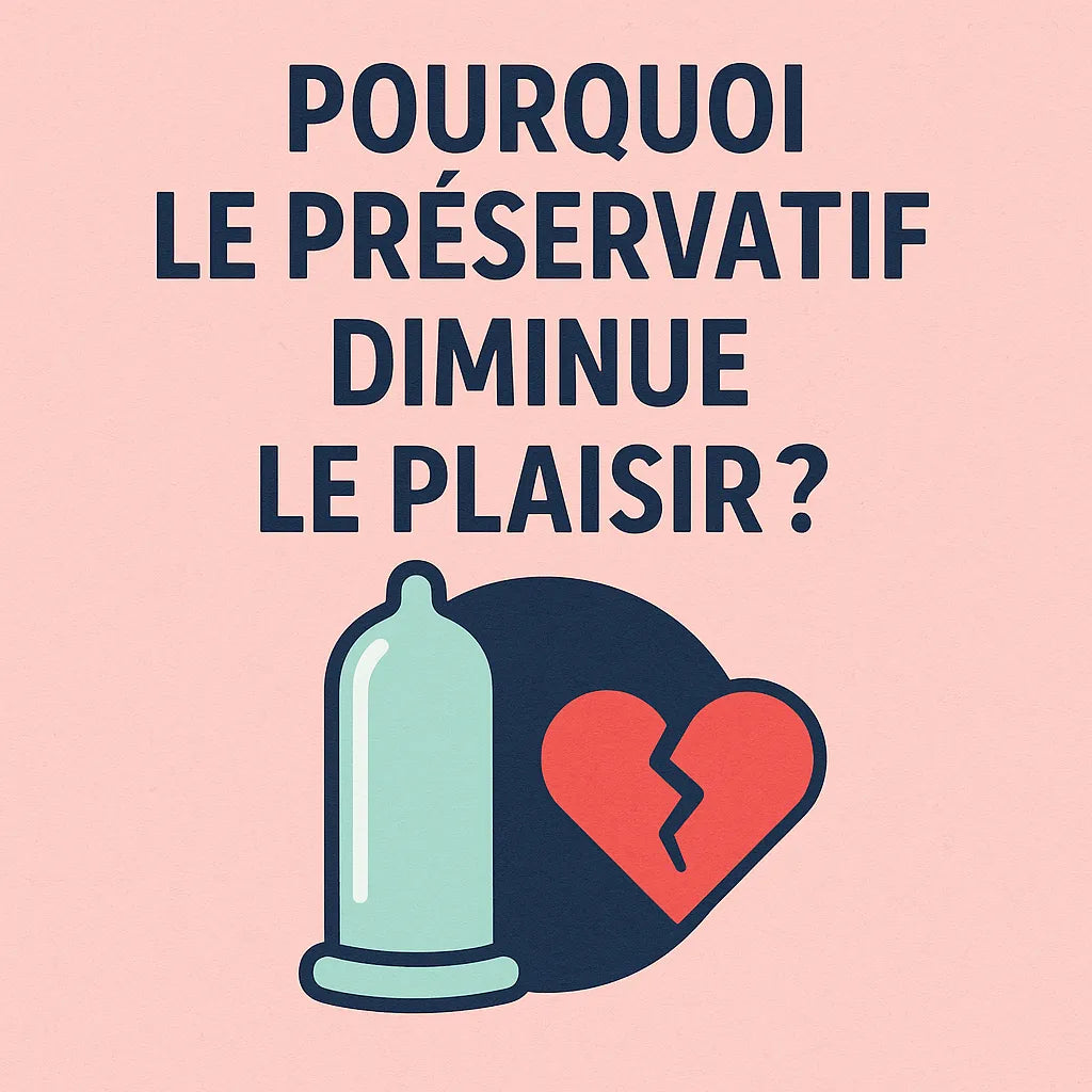 Pourquoi Le Préservatif Diminue Le Plaisir?