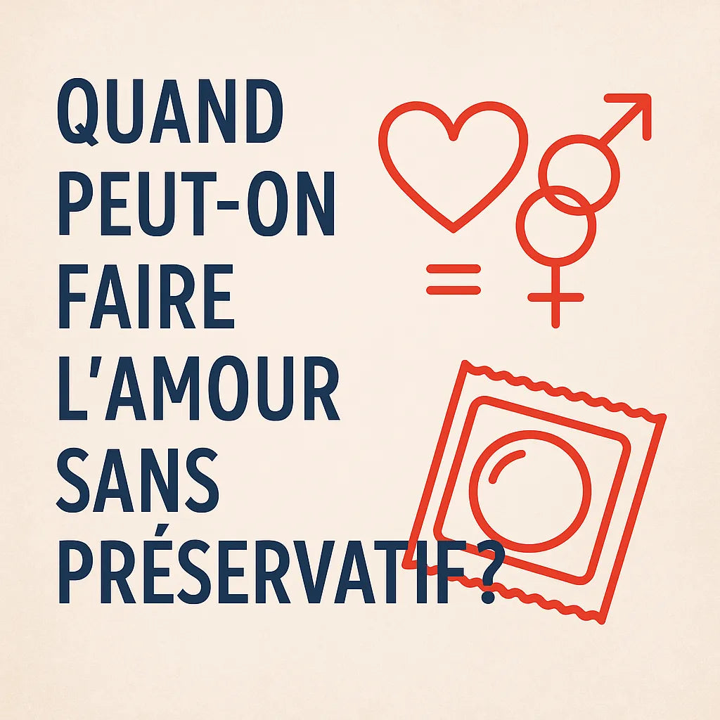 Quand Peut-On Faire L'Amour Sans Préservatif?