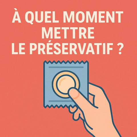 À Quel Moment Mettre Le Préservatif?