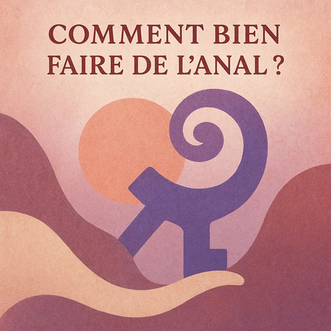 Comment Bien Faire De L'Anal?