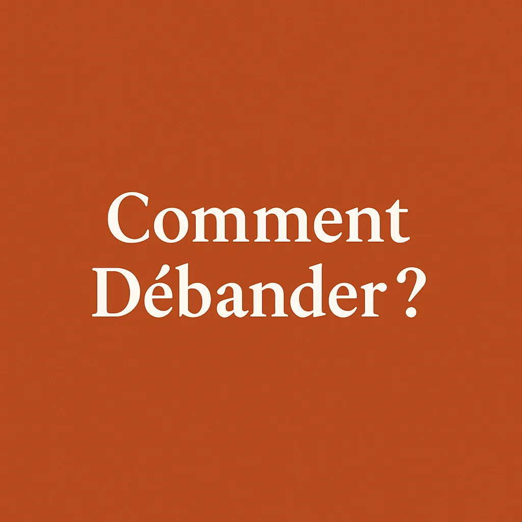 Comment Débander ?