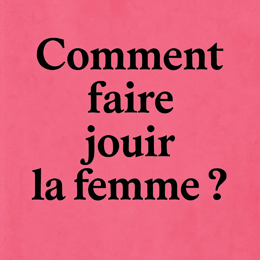 Comment Faire Jouir La Femme ?
