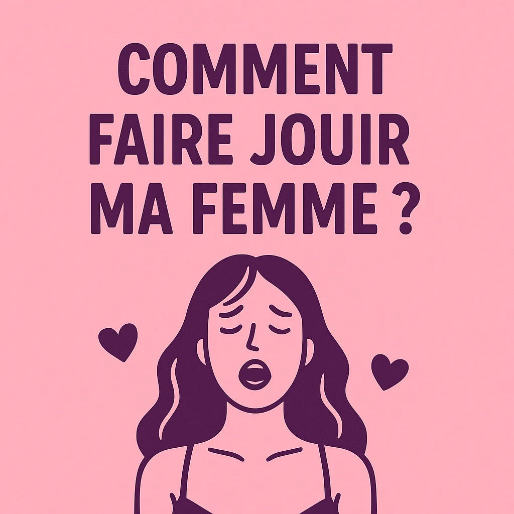 Comment Faire Jouir Ma Femme ?