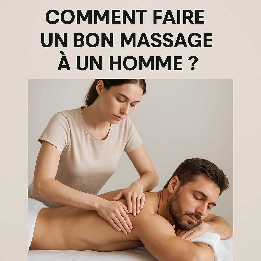 Comment Faire Un Bon Massage A Un Homme ?