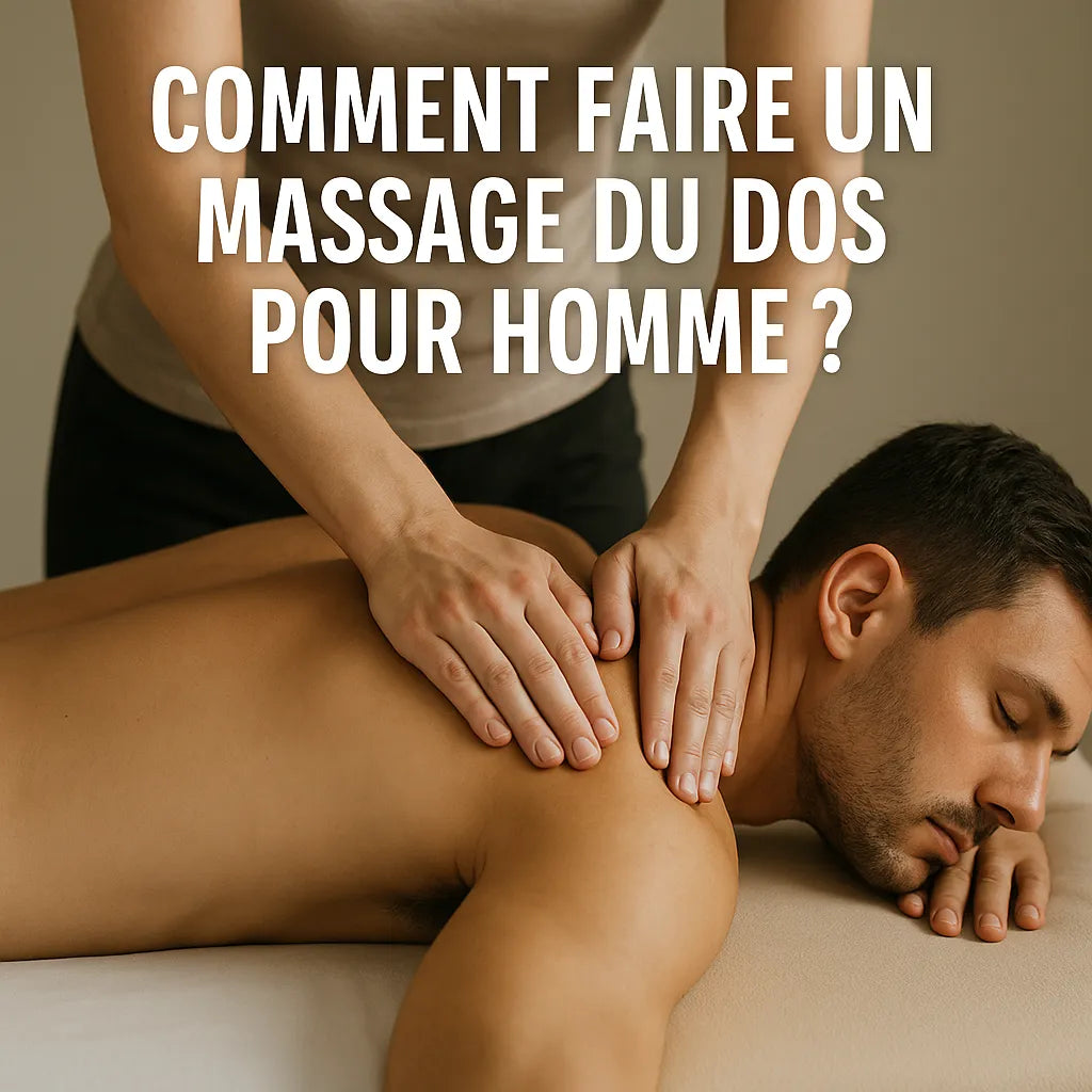 Comment Faire Un Massage Du Dos Pour Homme ?