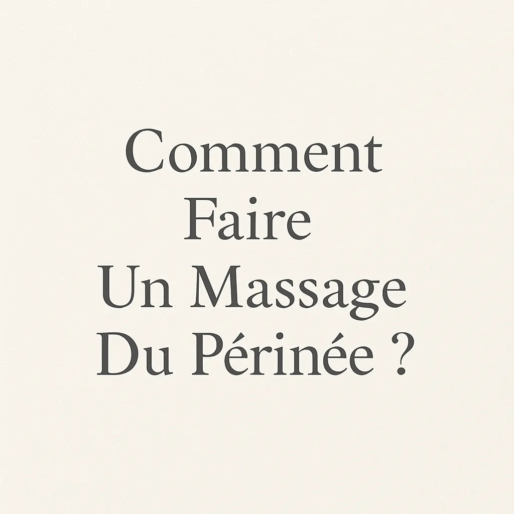 Comment Faire Un Massage Du Perinee ?