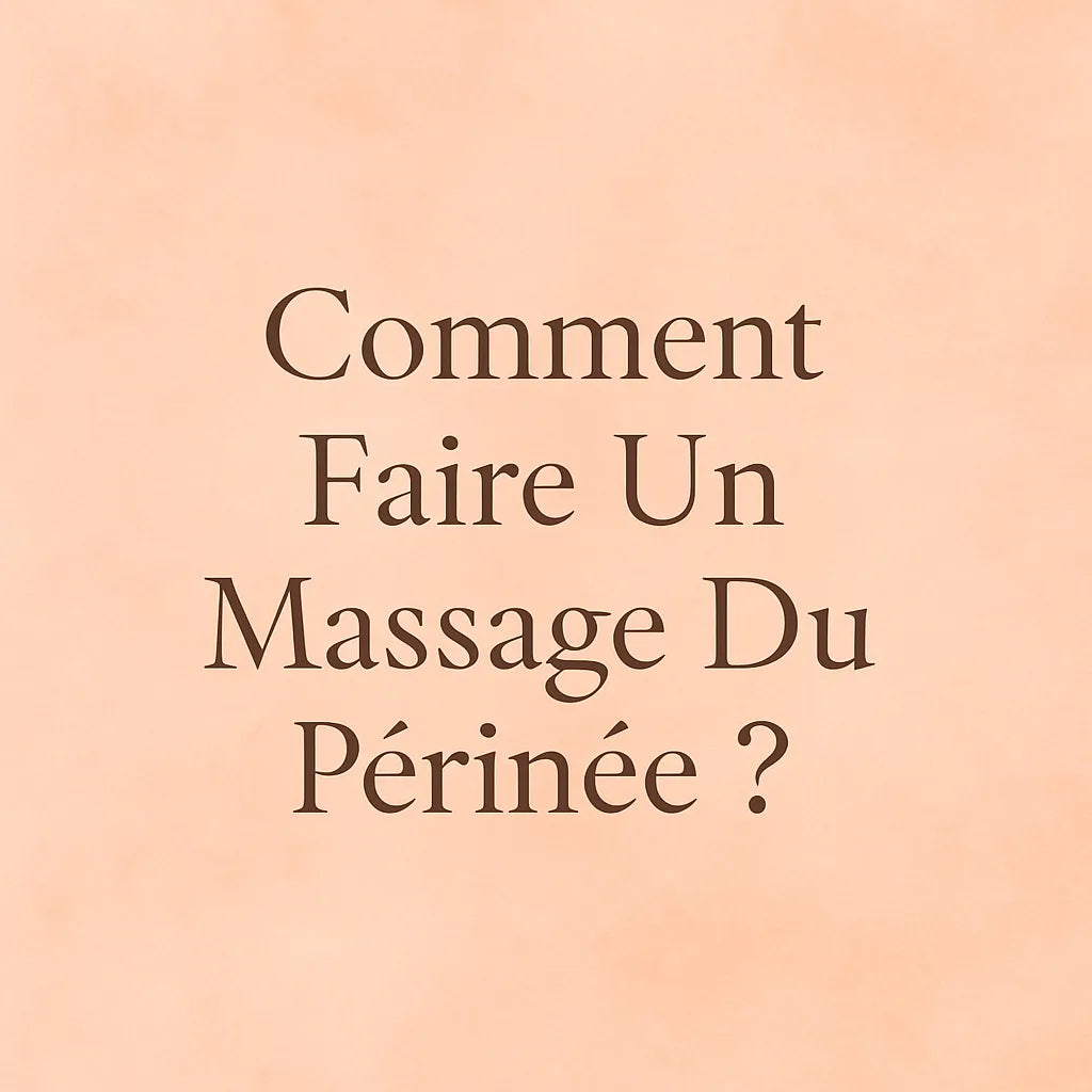 Comment Faire Un Massage Du Périnée ?