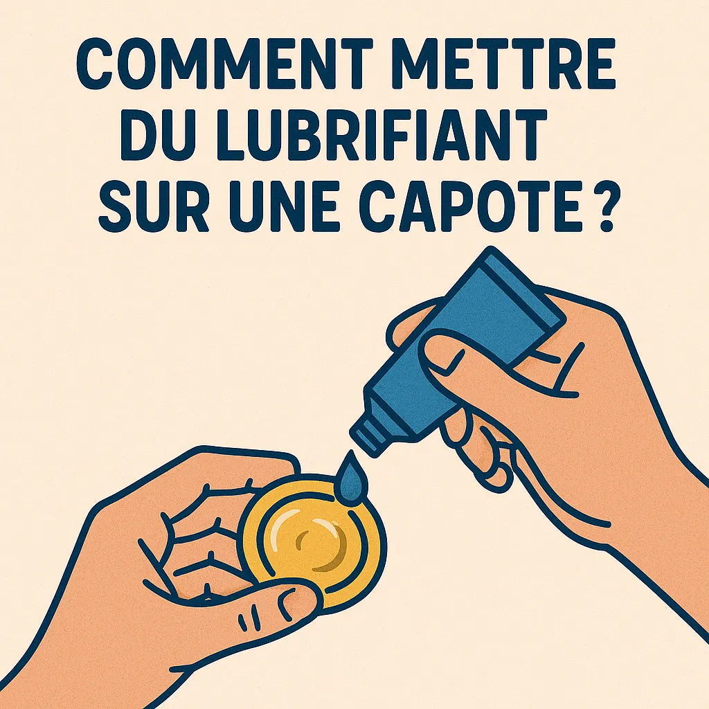 Comment Mettre Du Lubrifiant Sur Une Capote?