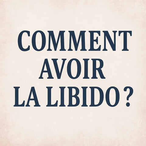 Comment Avoir La Libido?