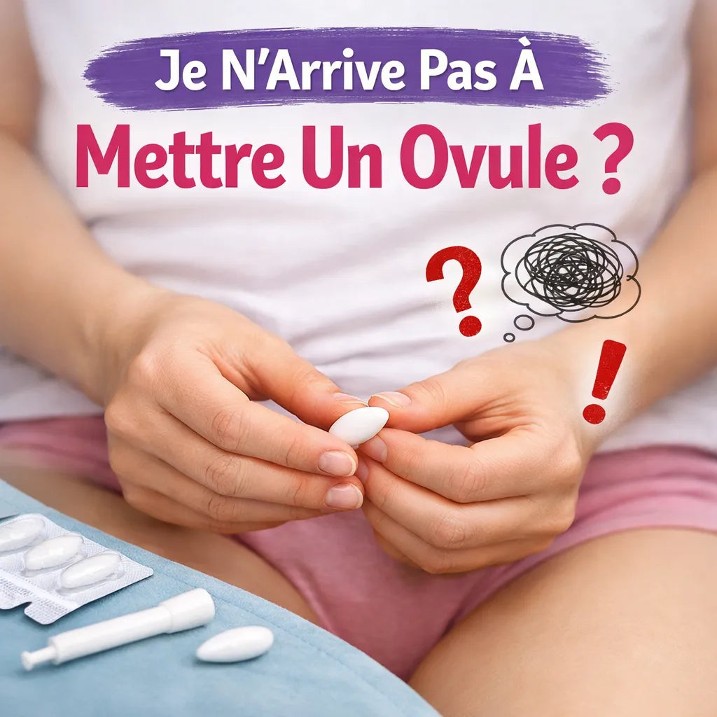 Je N'Arrive Pas À Mettre Un Ovule ?