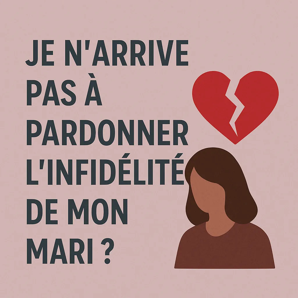Je N'Arrive Pas A Pardonner L'Infidélité De Mon Mari ?