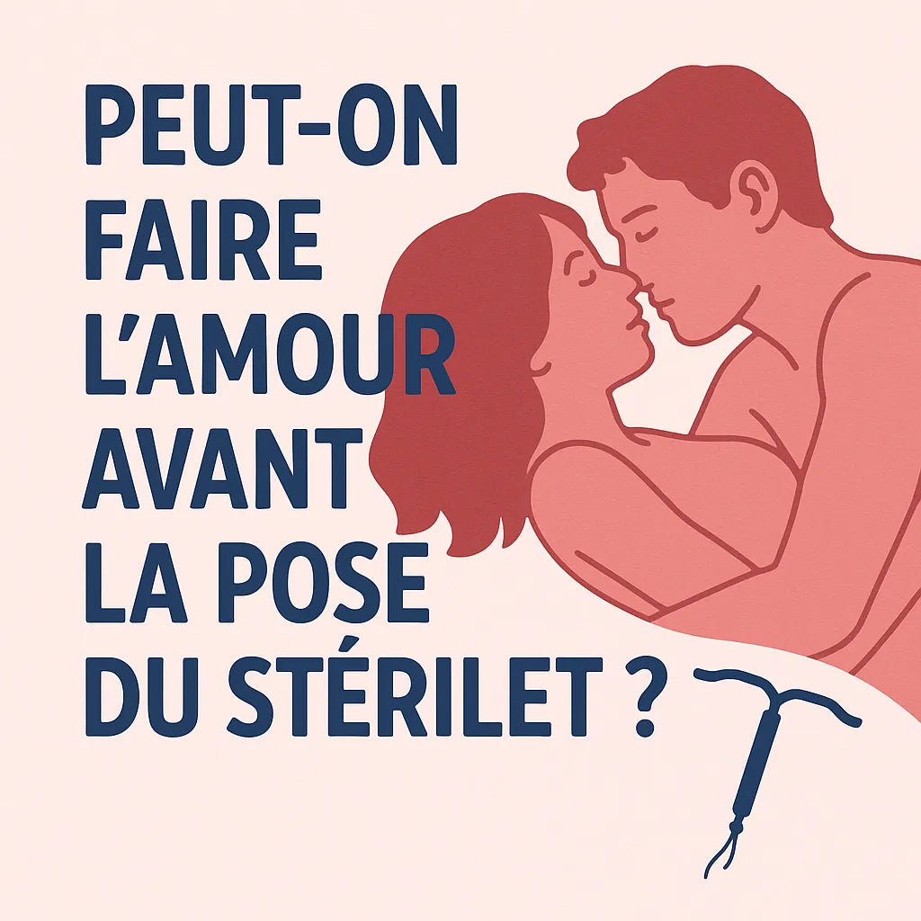Peut On Faire L'Amour Avant La Pose Du Sterilet ?
