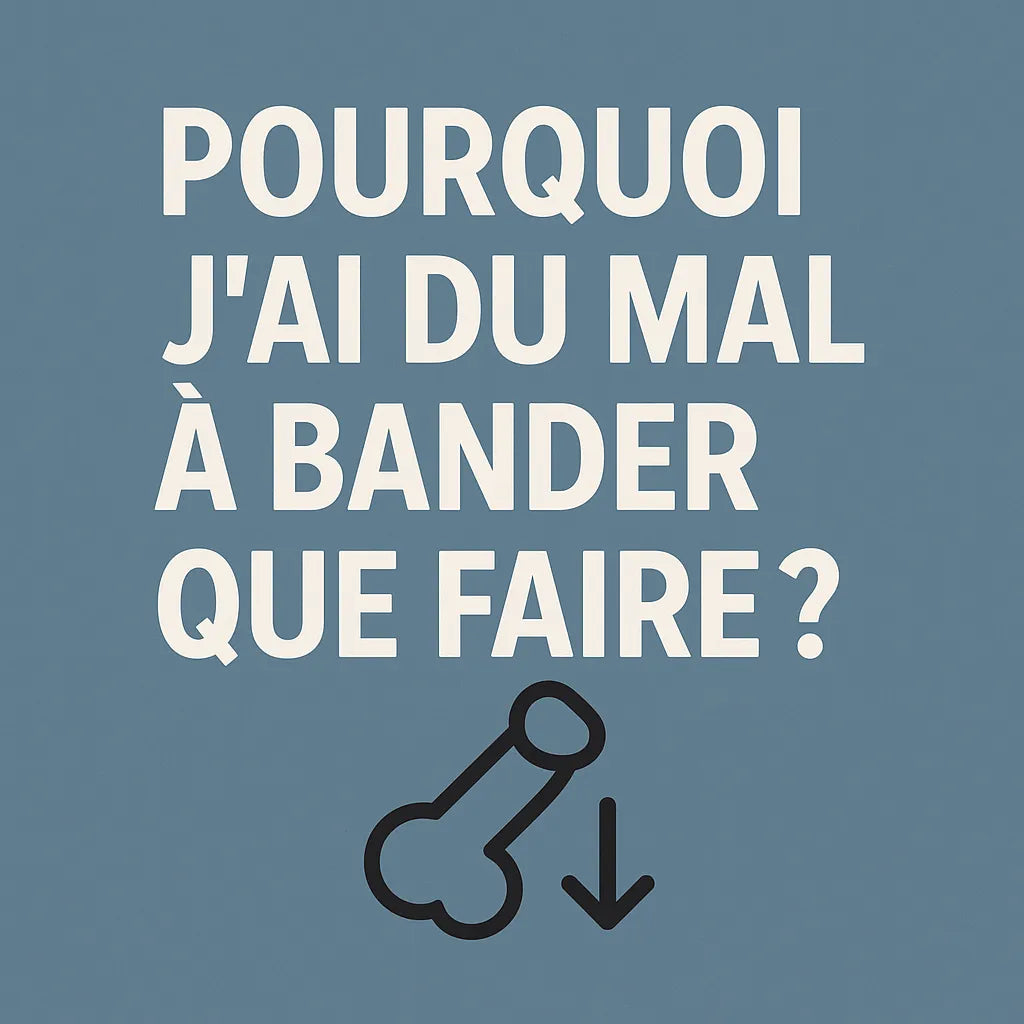 Pourquoi J'Ai Du Mal À Bander Que Faire ?