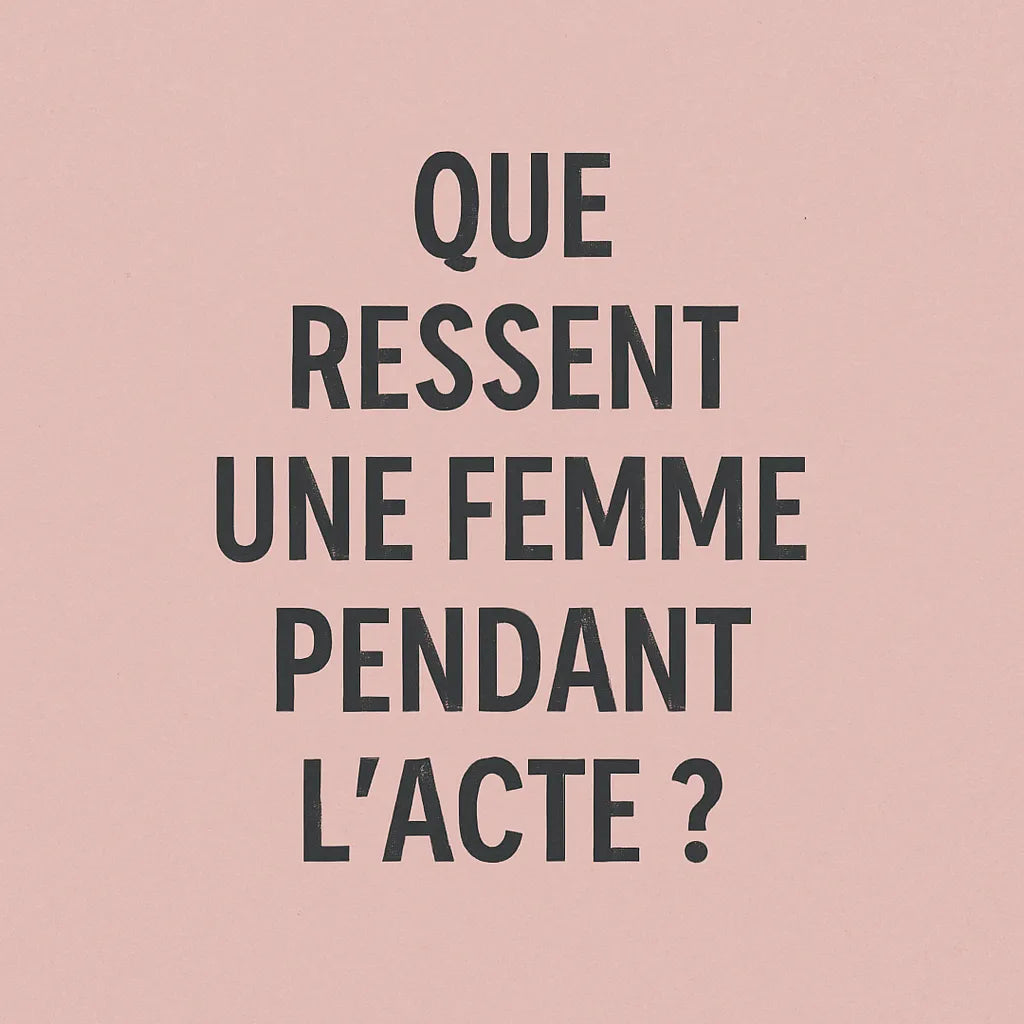 Que Ressent Une Femme Pendant L'Acte ?