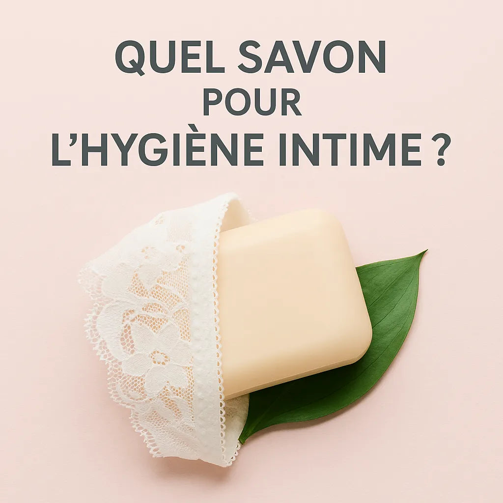 Quel Savon Pour L'Hygiène Intime?